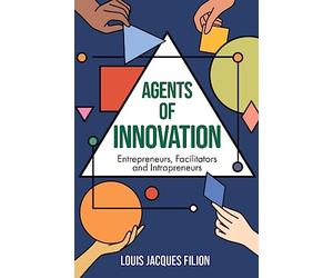 Agents of Innovation: Entrepreneurs, Facilitators and Intrapreneurs