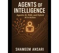 Agents of Intelligence: Agentic AI, RAG, and Hybrid AI in Action