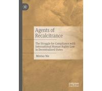 Agents of Recalcitrance: The Struggle for Compliance with International Human Rights Law in Decentralized States