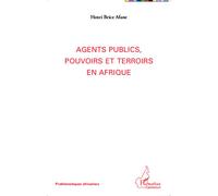 Agents publics, pouvoirs et terroirs en Afrique - Henri Brice Afane - L'harmattan - broché - Essai
