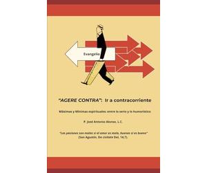 "AGERE CONTRA”: Ir a contracorriente: Máximas y Mínimas espirituales: entre lo serio y lo humorístico