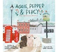 Aggie Pepper amp Percy Their Christmas Eve Adventure - Natalie Compton - Troubador Publishing - Livre en Anglais - Hardback Natalie ComptonNatalie Compton (Auteur)