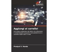 Aggiungi al carrello!: Uno studio comparativo dei fattori che influenzano il comportamento d'acquisto sulle piattaforme di e-commerce B2B e B2C in India