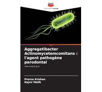 Aggregatibacter Actinomycetemcomitans: l'agent pathogène parodontal