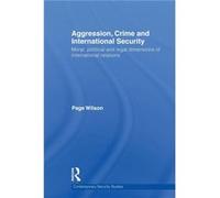 Aggression Crime and International Security by Wilson Page Royal Military Academy Sandhurst Camberley Surrey UK Paperback Book Wilson Page Royal Military Academy Sandhurst Camberley Surrey UK (Auteur)