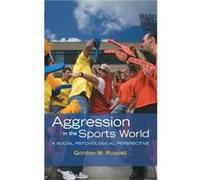 Aggression in the Sports World by Russell Gordon W. Professor Department of Psychology and Neuroscience Professor Department of Psychology and Neuroscienc Gordon W. Russell (Auteur)