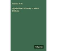 Aggressive Christianity. Practical Sermons