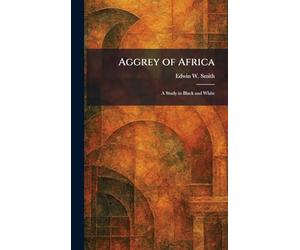 Aggrey of Africa: A Study in Black and White