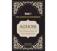 Aghori (Book 1): The Philosophy of Non-Rejection