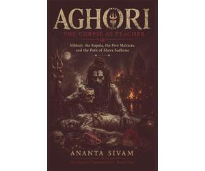 Aghori: The Corpse as Teacher