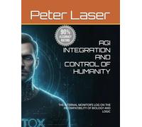 AGI INTEGRATION AND CONTROL OF HUMANITY: THE INTERNAL MONITOR’S LOG ON THE INCOMPATIBILITY OF BIOLOGY AND LOGIC