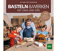 Agi Wurzinger Kur Basteln & Werken mit Oma und Opa: 44 Projekte Schritt- (Relié)
