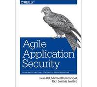 Agile Application Security by Jim Bird Rich Smith, Michael Brunton - Spall, Laura Bell, Jim Bird (Auteur)