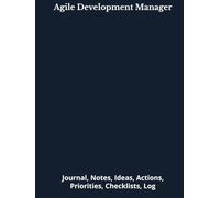 Agile Development Manager: Journal, Notes, Ideas, Actions, Priorities, Checklists, Log | Tool for Daily Goal Setting Tracker | Time Management | ... | Project Office Book Gifts for Meetings