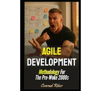 Agile Development: Methodology For The Pre-Woke 2000s