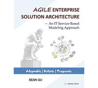 Agile ENTERPRISE SOLUTION ARCHITECTURE: An IT Service-Based Modeling Approach