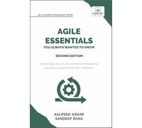 Agile Essentials You Always Wanted To Know: Featuring Agile Project Management, Scrum, Agile Planning, and Remote and Hybrid Team Leadership for Beginners