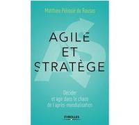 Agile et stratège – Décider et agir dans le chaos de l'après-mondialisation – Groupe Eyrolles