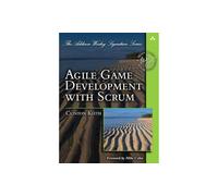 Agile Game Development with SCRUM (Addison-Wesley Signature)