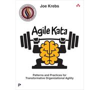 Agile Kata: Patterns and Practices for Transformative Organizational Agility – Addison Wesley