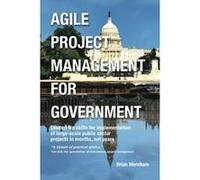 Agile Project Management for Government: Leadership skills for implementation of large-scale public sector projects in months, not years - [Livre en VO] Brian Wernham (Auteur)