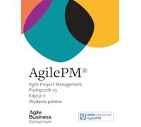 Agile Project Management Podręcznik v3 Edycja 2: Wydanie polskie