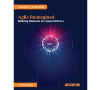 Agile Reimagined: Building Mindsets for Smart Delivery