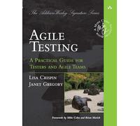 Agile Testing: A Practical Guide for Testers and Agile Teams (Addison-Wesley Signature)