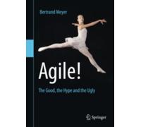 Agile! - The Good, The Hype And The Ugly