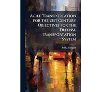 Agile Transportation for the 21st Century Objectives for the Defense Transportation System