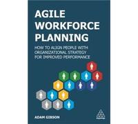 Agile Workforce Planning by Adam Gibson Adam Gibson (Auteur)