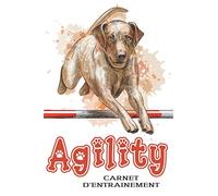 Agility Carnet d'entrainement: Livret de suivi des progressions à l'entrainement Agility | 120 pages, 60 semaines d'entrainements |Format A5.