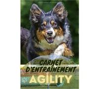 Agility Carnet d'entraînement pour chien Carnet pré-rempli NLFBP Editions (Auteur)