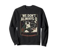 Agility Dog Joke We Don't Always Q Funny Handler Saying Sweatshirt