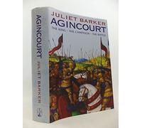 Agincourt: The King, the Campaign, the Battle