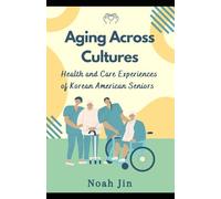 Aging Across Cultures: The Mental Health and Care Experiences of Korean American Seniors