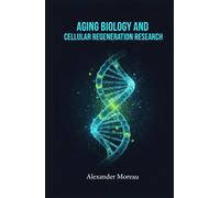 Aging Biology and Cellular Regeneration Research