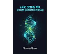 Aging Biology and Cellular Regeneration Research