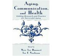 Aging, Communication, and Health, Lea's Communication Series Jon F. Nussbaum, Mary Lee Hummert (Auteur)