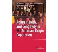 Aging, Health, And Longevity In The Mexican-Origin Population