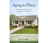 Aging In Place: Preparing Your Home for the Next 10-20 Years