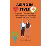 Aging in style: Discovering The Secret Formula To Staying In Style While Aging And Beat The Aging Process