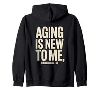 Aging is New to Me I'm Learning As I Go Humour Sweat à Capuche