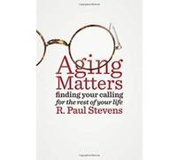 Aging Matters: Finding Your Calling for the Rest of Your Life - [Version Originale] Inconnu (Auteur)