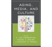 Aging Media and Culture by Anthony R. Bardo C Lee Harrington, Denise D Bielby, Anthony R Bardo (Auteur)