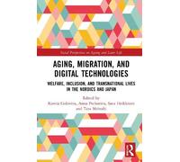 Aging, Migration, and Digital Technologies: Welfare, Inclusion, and Transnational Lives in the Nordics and Japan