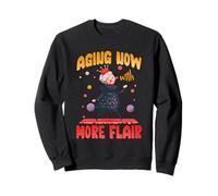 Aging now with more flair Sweatshirt