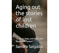 Aging out the stories of lost children: “Survival, Hope, and God’s Love Beyond the System”