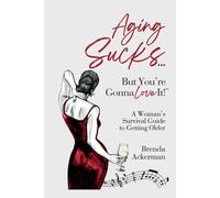 Aging Sucks... But You're Gonna Love It!
