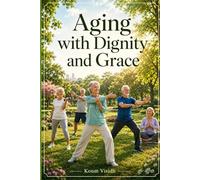 Aging with Dignity and Grace
